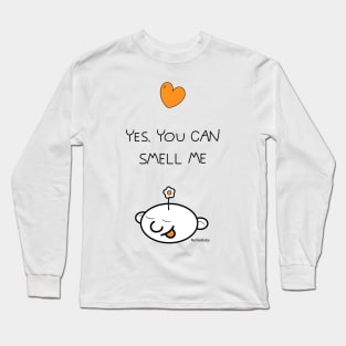 Yes, you can smell me Long Sleeve T-Shirt